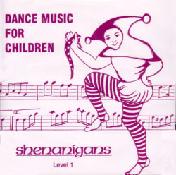 Shenanigans' Dance Music for Children, Level 1 (CD/Booklet)