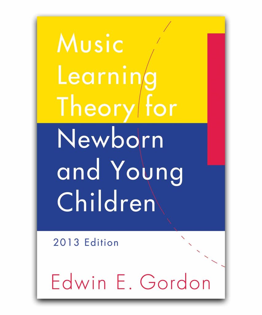 A Music Learning Theory for Newborn and Young Children Music is