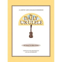 The Daily Ukulele Songbook  365 Songs For Better Living