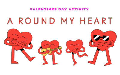 Valentine’s Day Activity: “A Round My Heart” (3-Part Canon)