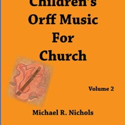 Children's Orff Music for Church  Volume 2 ** Permanently Out of Print! **