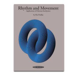 Rhythm and Movement  Applications of Dalcroze Eurhythmics