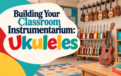 Building Your Classroom Instrumentarium: Ukuleles